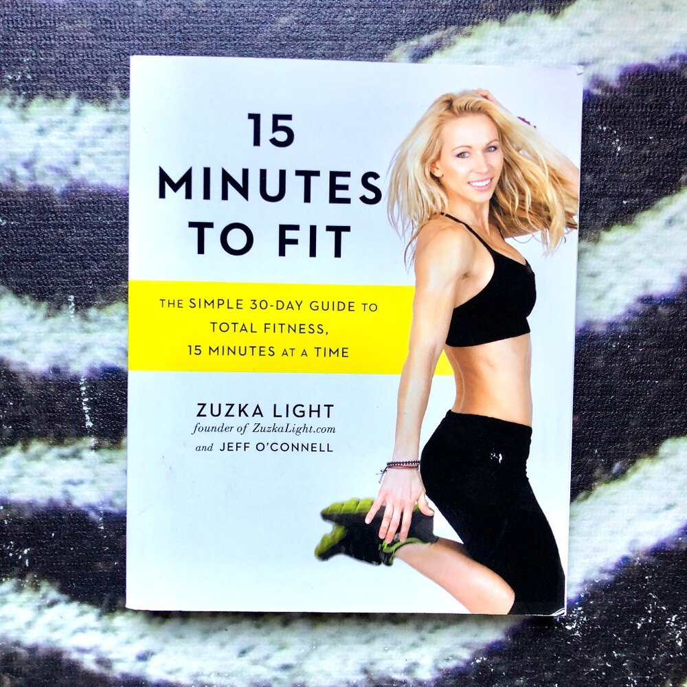 Zuzka Light 15 Minutes to Fit, 30 Day Bodyweight Exercise Program Fitness Book